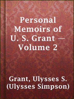 cover image of Personal Memoirs of U. S. Grant — Volume 2